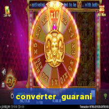 converter guarani em reais